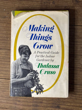 Load image into Gallery viewer, 1969 First Edition – Making Things Grow by Thalassa Cruso | Vintage Gardening Hardcover
